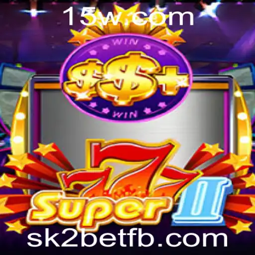 Descubra o Fascinante Mundo de Super777II e o Universo de sk2bet